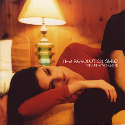 We Are In This Alone - The Revolution Smile We Are In This Alone - The Revolution Smile