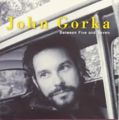 Between Five and Seven by John Gorka album reviews, ratings, credits