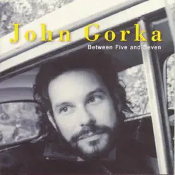 Between Five and Seven - John Gorka