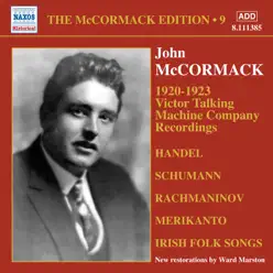 The McCormack Edition, Vol. 9: 1920-1923 Victor Talking Machine Company Recordings - Studio Orchestra The McCormack Edition, Vol. 9: 1920-1923 Victor Talking Machine Company Recordings - Studio Orchestra