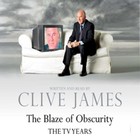 Clive James - The Blaze of Obscurity artwork