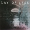 Day of Less - Monday 7Am