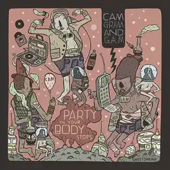 Cam, Gram and G.A.M. - Party Till Your Body Stops by Cam, Gram and G.A.M. (Cam The Wizzard, Factor and Subtitle) album reviews, ratings, credits