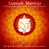 Ganesh Mantras for Blessings, Auspicious Beginnings & Removal of Obstacles - Inner Splendor Meditation Music and Yoga Project