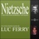 Luc Ferry - Nietzsche: L'œuvre philosophique expliquée