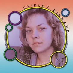Child of the Present by Shirley Eikhard album reviews, ratings, credits