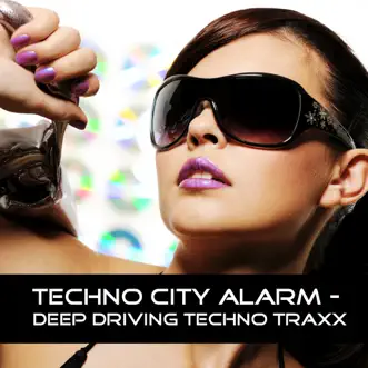 Techno City Alarm - Deep Driving Techno Traxx by Various Artists album reviews, ratings, credits