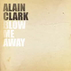 Blow Me Away - EP - Alain Clark
