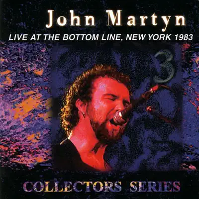 Collectors Series: Live At the Bottom Line, New York 1983 - John Martyn Collectors Series: Live At the Bottom Line, New York 1983 - John Martyn