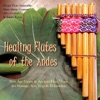 Healing Flutes of the Andes (Native American Flute & Andean Panpipes for Massage, Yoga, Spas & Relaxation)