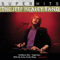 Super Hits: Jeff Healey - The Jeff Healey Band