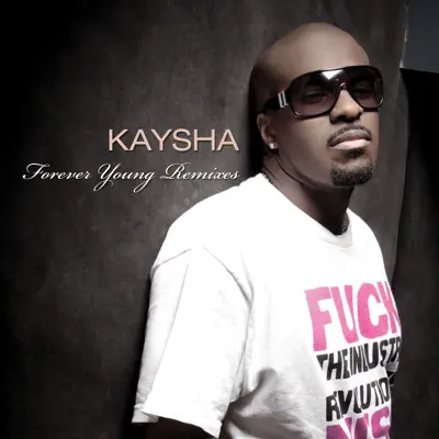 Forever Young Remixes - Kaysha Forever Young Remixes - Kaysha