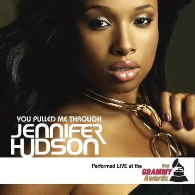 You Pulled Me Through (Live At the 51st Grammy Awards) - Single - Jennifer Hudson