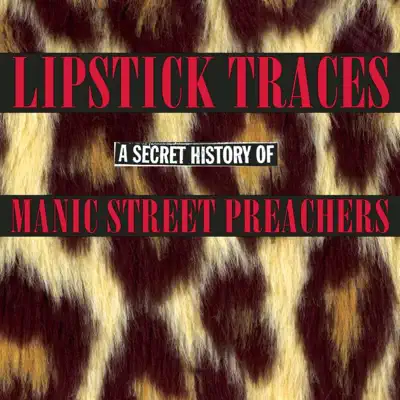 Lipstick Traces - A Secret History of Manic Street Preachers - Manic Street Preachers
