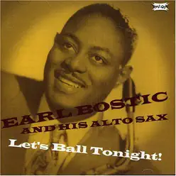 Let's Ball Tonight - Earl Bostic Let's Ball Tonight - Earl Bostic