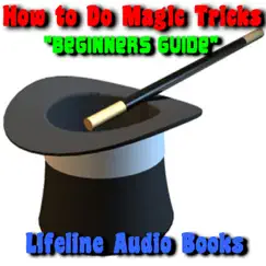 How to Do Magic Tricks - Beginners Guide by Lifeline Audio Books album reviews, ratings, credits
