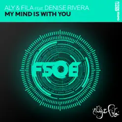 My Mind Is With You (feat. Denise Rivera) - EP - Aly & Fila My Mind Is With You (feat. Denise Rivera) - EP - Aly & Fila
