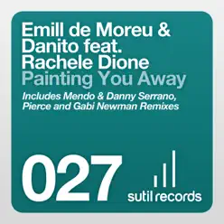 Painting You Away Feat. Rachele Dione - Danito Painting You Away Feat. Rachele Dione - Danito
