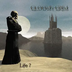 Life? - Gloomy Grim