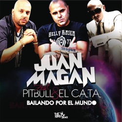 Juan Magan - Bailando Por El Mundo (feat. El Cata, Pitbull)