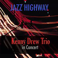 Jazz Highway: Kenny Drew Trio in Concert - Kenny Drew Jazz Highway: Kenny Drew Trio in Concert - Kenny Drew