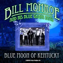 Bill Monroe & His Blue Grass Boys - Blue Moon of Kentucky - Bill Monroe
