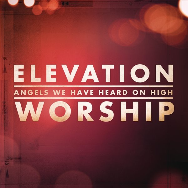 Angels We Have Heard On High - Single - Elevation Worship