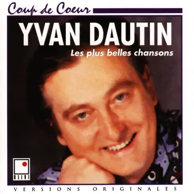 Yvan Dautin : Les plus belles chansons - Yvan Dautin Yvan Dautin : Les plus belles chansons - Yvan Dautin