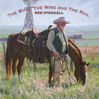 Red Steagall - The Wind, the Wire and the Rail artwork