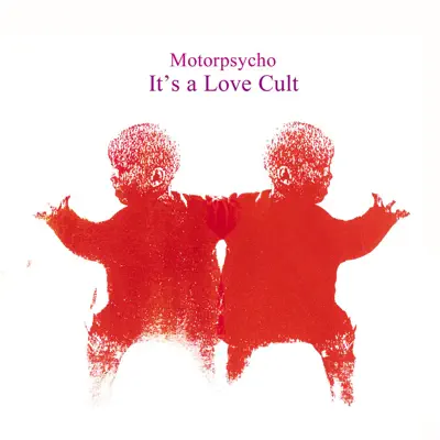 It's a Love Cult - Motorpsycho