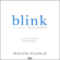 Malcolm Gladwell - Blink: The Power of Thinking Without Thinking (Unabridged)