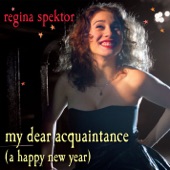 Regina Spektor - My Dear Acquaintance (A Happy New Year) [Live]