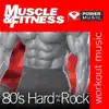 Muscle & Fitness: 80's - Hard As a Rock (45 Min Non-Stop Workout) [124-129 Bpm Perfect for Strength Training, Moderate Paced Walking, Elliptical, Cardio Machines and General Fitness] album lyrics, reviews, download