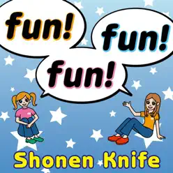 Fun! Fun! Fun! - Shonen Knife