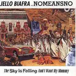 The Sky Is Falling, and I Want My Mommy (with NoMeansNo) - Jello Biafra