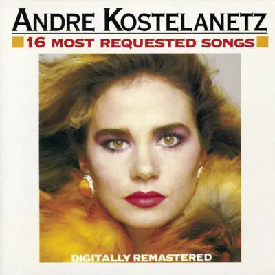 16 Most Requested Songs - André Kostelanetz & His Orchestra 16 Most Requested Songs - André Kostelanetz & His Orchestra