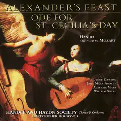 Handel Arr. Mozart: Alexander's Feast, Ode for St. Cecilia's Day by Handel and Haydn Society & Christopher Hogwood album reviews, ratings, credits
