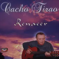 Renacer - Cacho Tirao