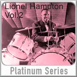 Lionel Hampton - Platinum Series, Vol. 2 - Lionel Hampton Lionel Hampton - Platinum Series, Vol. 2 - Lionel Hampton