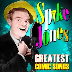 Greatest Comic Songs - Spike Jones