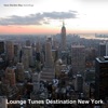 Lounge Tunes Destination New York