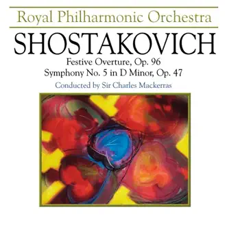 Shostakovich: Festive Overture, Op. 96 & Symphony No. 5 in D Minor, Op. 47 by Royal Philharmonic Orchestra & Sir Charles Mackerras album reviews, ratings, credits