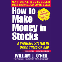 William O'Neil - How to Make Money in Stocks: A Winning System in Good Times or Bad (Unabridged) artwork