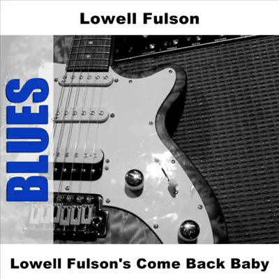 Come Back Baby - Lowell Fulson