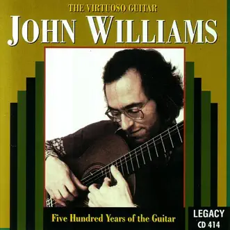 The Virtuoso Guitar - 500 Years of the Guitar by John Williams album reviews, ratings, credits