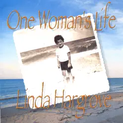 One Woman's LIfe - Linda Hargrove