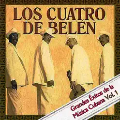 Grandes Exitos De La Musica Cubana Vol. 1 - Los Cuatro de Belén