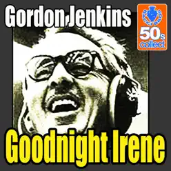 Goodnight Irene (Remastered) - Single - Gordon Jenkins Goodnight Irene (Remastered) - Single - Gordon Jenkins