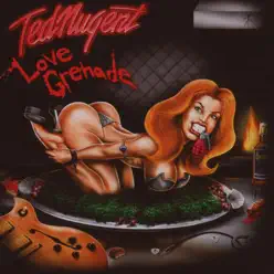 Love Grenade - Ted Nugent