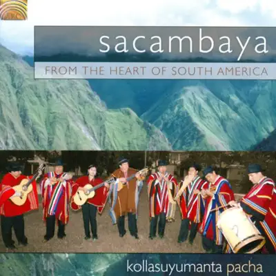 From the Heart of South America - Kollasuyumanta Pacha - Sacambaya